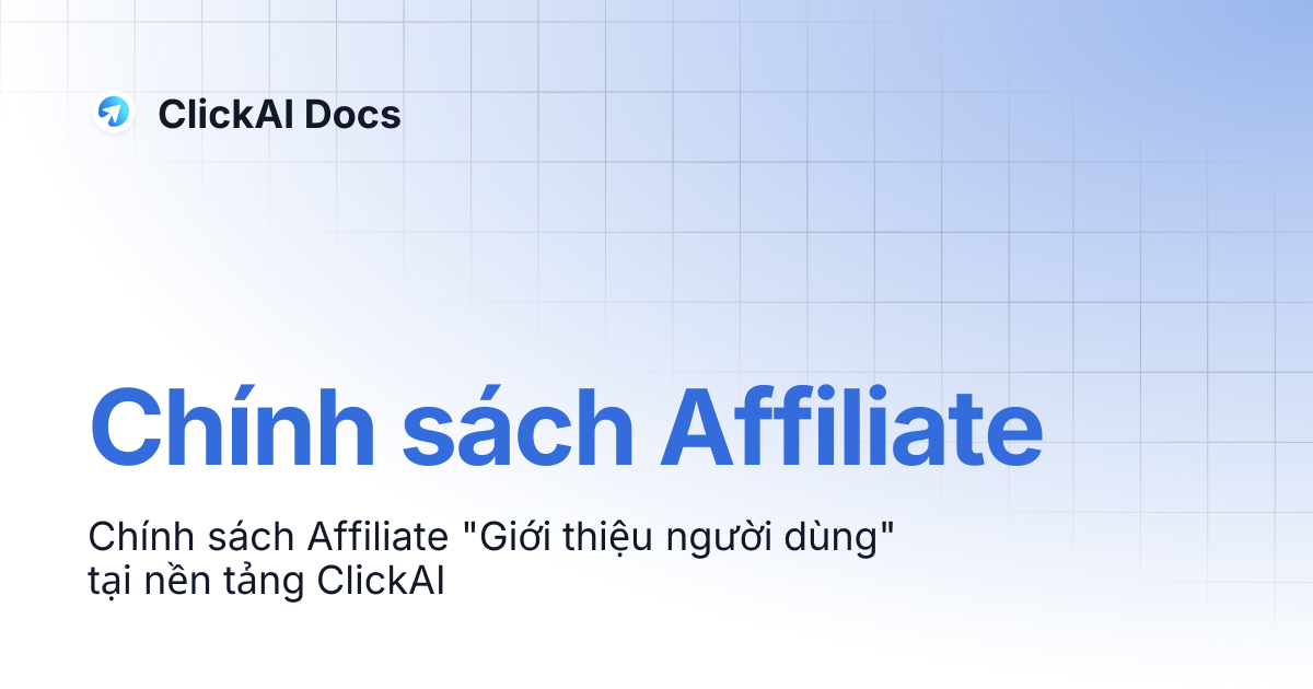 Chính sách Affiliate | ClickAI Docs